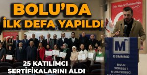 BOLU'DA İLK DEFA YAPILDI... 25 KİŞİ SERTİFİKALARINI ALDI 