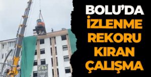 BOLU'DA İZLENME REKORU KIRAN ÇALIŞMA 