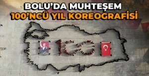 BOLU'DA MUHTEŞEM 100'NCÜ YIL KOREOGRAFİSİ