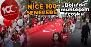 BOLU'DA MUHTEŞEM COŞKU... NİCE 100 SENELERE 