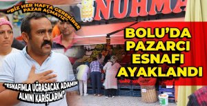 BOLU'DA PAZARCI ESNAFI AYAKLANDI