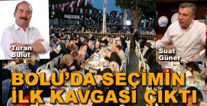 BOLU'DA SEÇİMİN İLK KAVGASI....