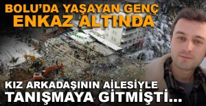BOLU'DA YAŞAYAN GENÇ ENKAZ ALTINDA