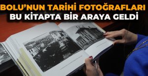 BOLU'NUN TARİHİ FOTOĞRAFLARI BU KİTAPTA BİR ARAYA GELDİ