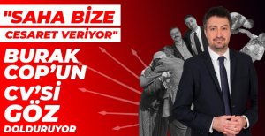 BURAK COP SAHADAN ÇOK UMUTLU... "SAHA BİZE CESARET VERİYOR"