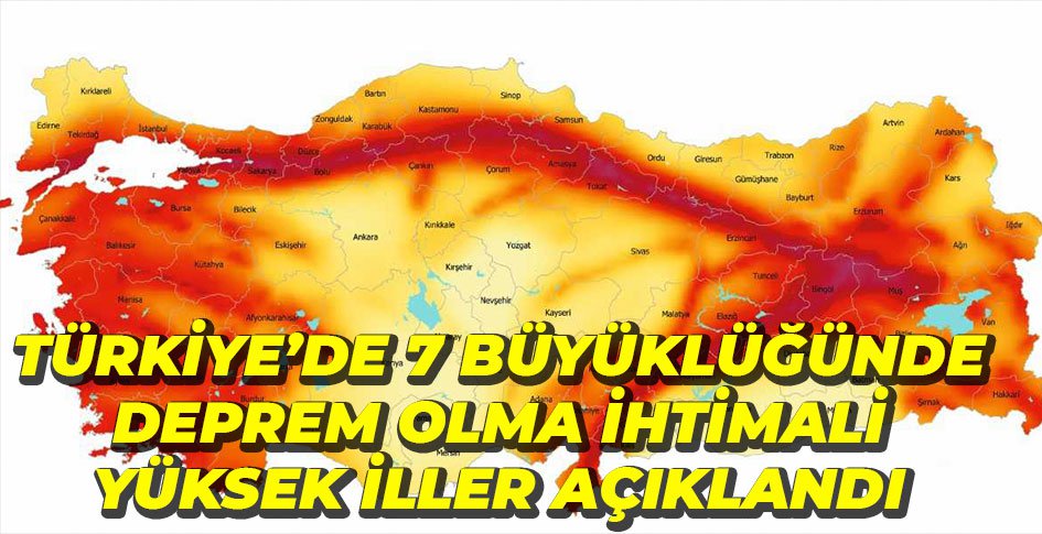 7 BÜYÜKLÜĞÜNDE DEPREM OLMA İHTİMALİ YÜKSEK İLLER AÇIKLANDI