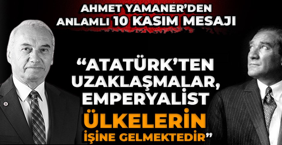 AHMET YAMANER'DEN ANLAMLI 10 KASIM MESAJI
