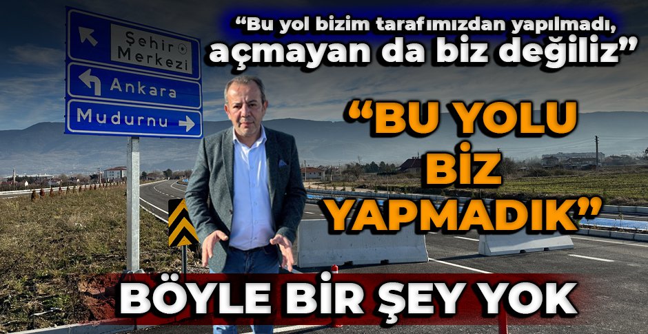 BAŞKAN ÖZCAN, GÜNEY ÇEVRE YOLU'NU BELEDİYENİN YAPMADIĞINI SÖYLEDİ 