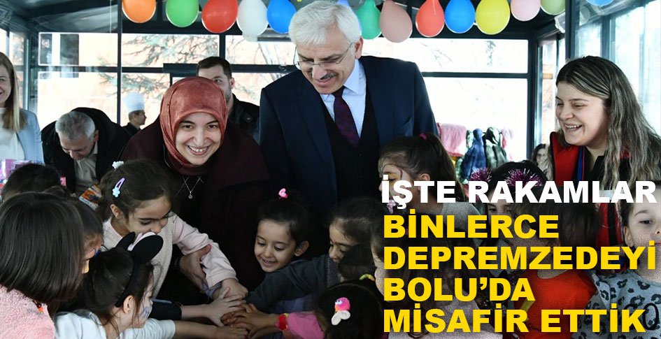 BİNLERCE DEPREMZEDEYİ MİSAFİR ETTİK