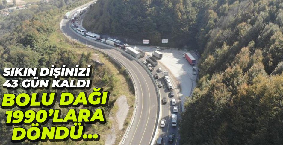 BOLU DAĞI 1990'LARA DÖNDÜ... TRAFİK FELÇ...