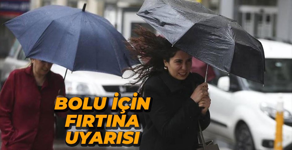 BOLU İÇİN FIRTINA UYARISI YAPILDI...