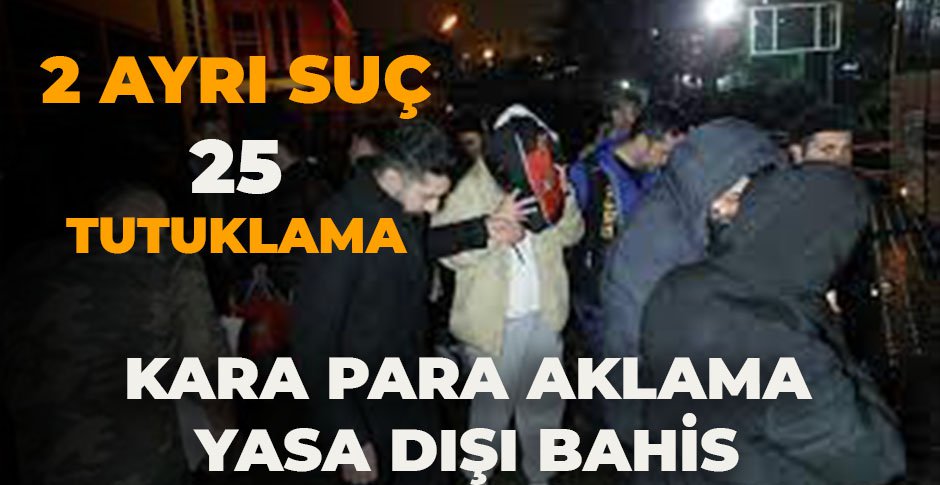BOLU VE İSTANBUL'DA 2 AYRI SUÇTAN 25 TUTUKLAMA