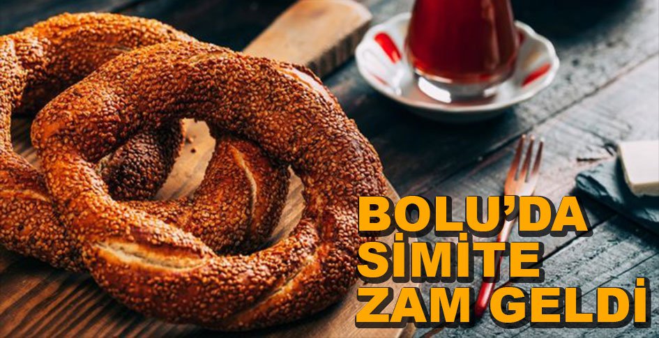 BOLU'DA SİMİT FİYATINA ZAM GELDİ