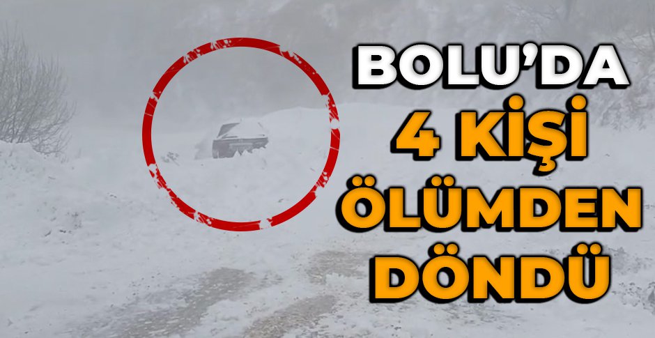BOLU'DA 4 KİŞİ ÖLÜMDEN DÖNDÜ...