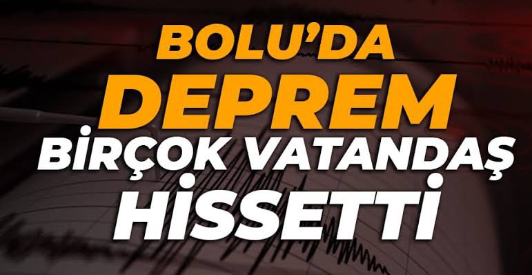 BOLU'DA DEPREM BİRÇOK VATANDAŞ TARAFINDAN HİSSEDİLDİ