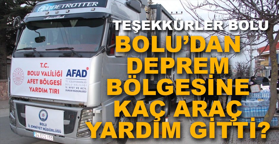 BOLU'DAN YÜZLERCE ARAÇLIK YARDIM GİTTİ