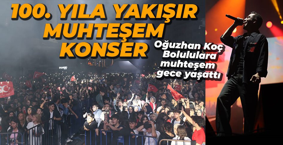 BOLULULAR 100. YIL COŞKUSUNU OĞUZHAN KOÇ'LA YAŞADILAR