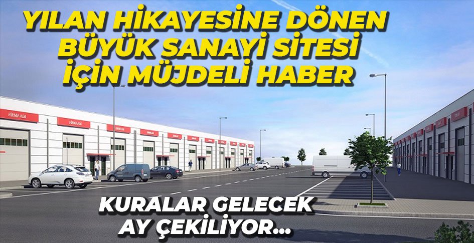 BÜYÜK SANAYİ SİTESİ İÇİN MÜJDELİ HABER