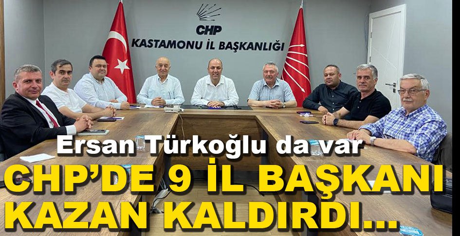CHP'DE 9 İL BAŞKANI KAZAN KALDIRDI