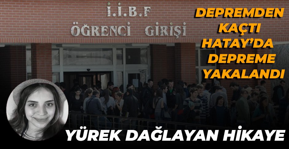 DEPREMDEN KAÇTI HATAY’DA DEPREME YAKALANDI