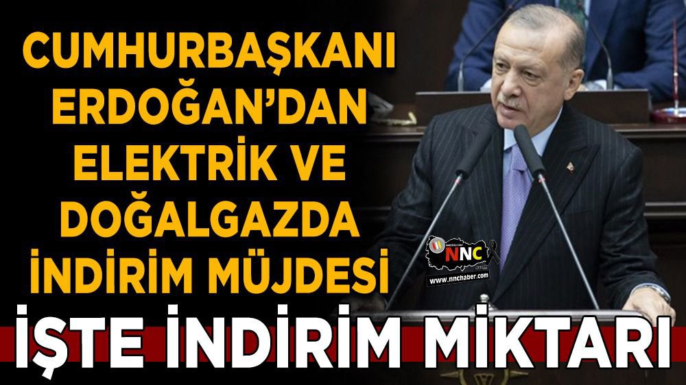 ELEKTRİK VE DOĞALGAZA İNDİRİM GELİYOR