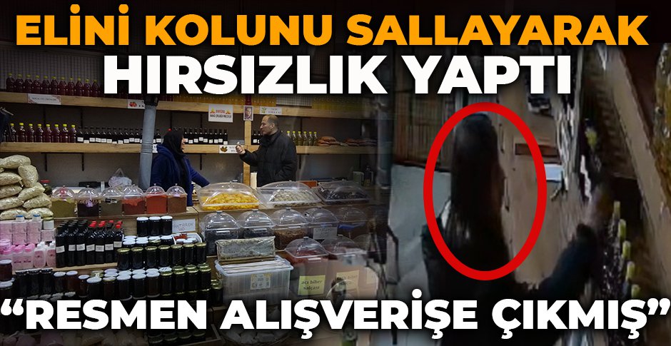ELİNİ KOLUNU SALLAYARAK HIRSIZLIK YAPTI 