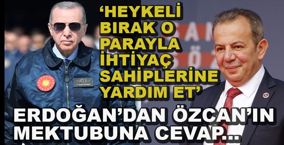 ERDOĞAN'DAN ÖZCAN'A HEYKEL CEVABI...