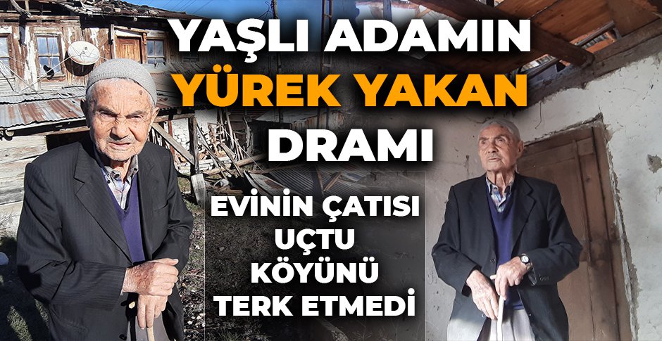 EVİNİN ÇATISI UÇTU, KÖYÜNÜ TERK ETMEDİ...