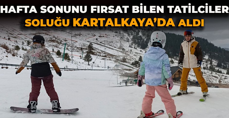 HAFTA SONUNU FIRSAT BİLEN TATİLCİLER SOLUĞU KARTALKAYA'DA ALDI