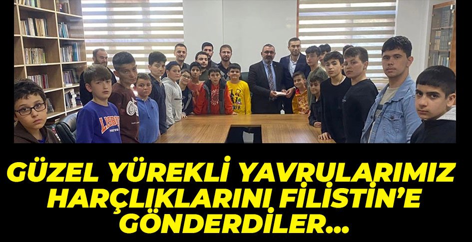 HARÇLIKLARINI FİLİSTİN'E GÖNDERDİLER