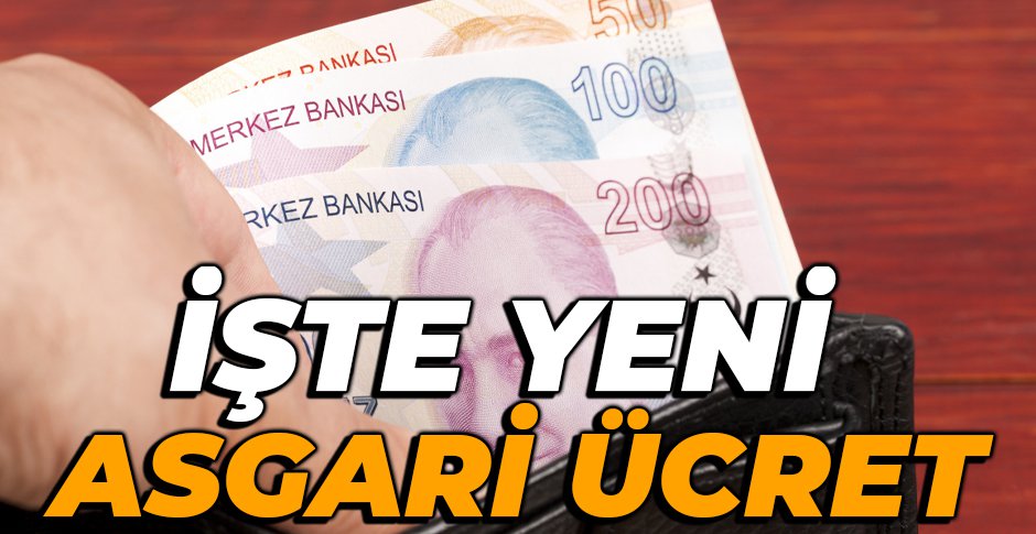İŞTE YENİ ASGARİ ÜCRET