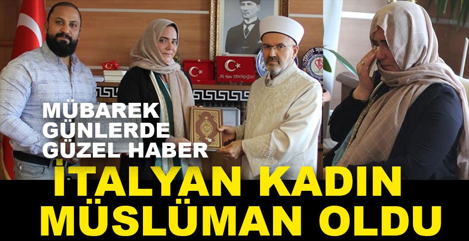 İTALYAN VATANDAŞI KADIN MÜSLÜMAN OLDU