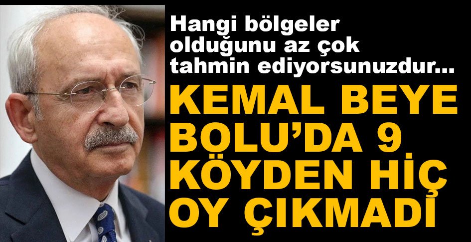 KILIÇDAROĞLU'NA 9 KÖYDEN OY ÇIKMADI...