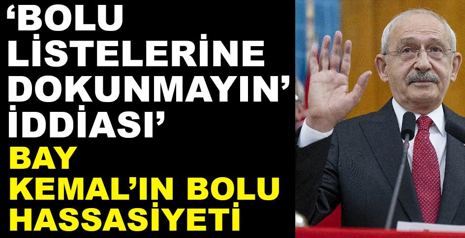 KILIÇDAROĞLU'NUN BOLU HASSASİYETİ...