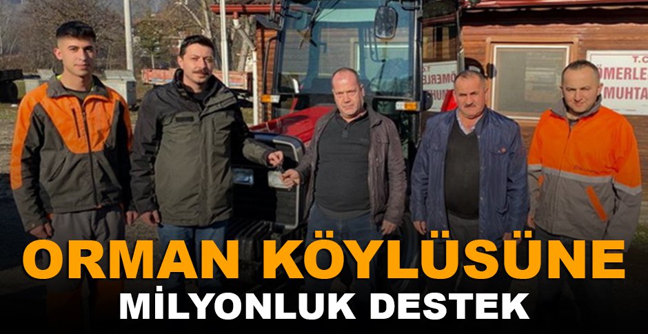 ORMAN KÖYLÜSÜNE MİLYON LİRALIK DESTEK