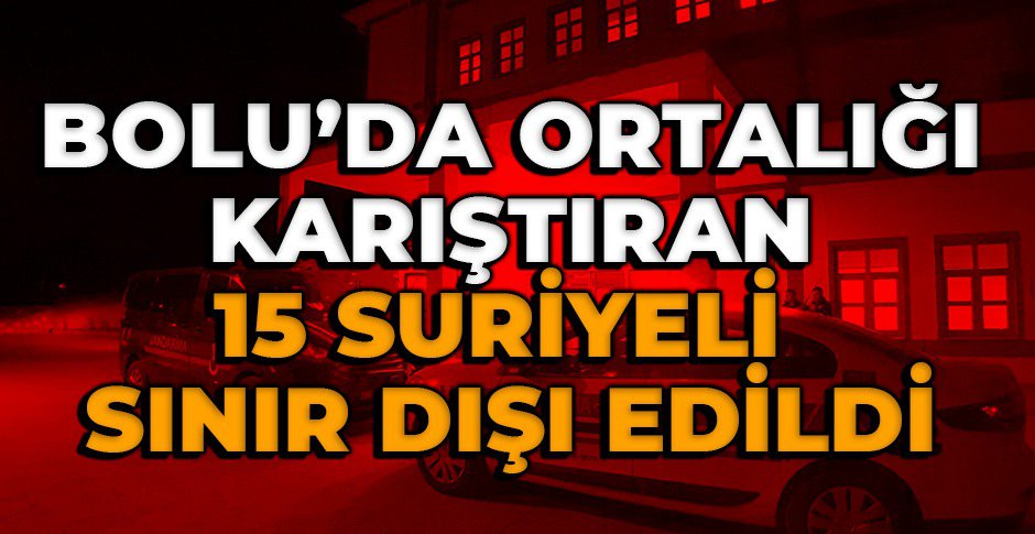 ORTALIĞI BİRBİRİNE KATAN ŞAHISLAR SINIR DIŞI EDİLDİ