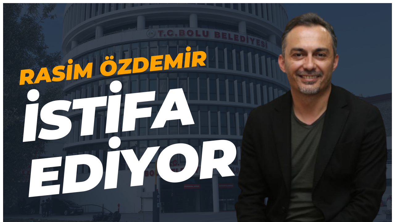 RASİM ÖZDEMİR İSTİFA EDİYOR