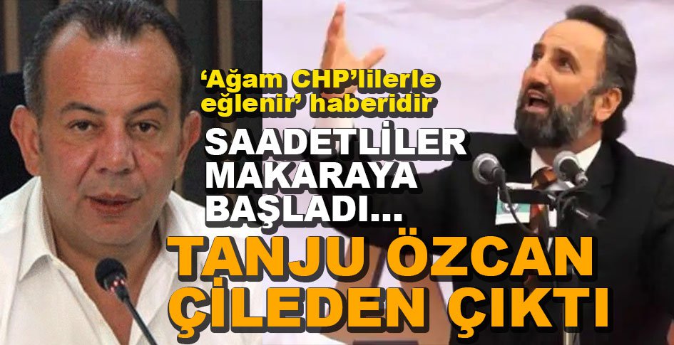 SAADET PARTİLİ ÇEBİ'NİN ATTIĞI TWEET ÖZCAN'I ÇİLEDEN ÇIKARTTI