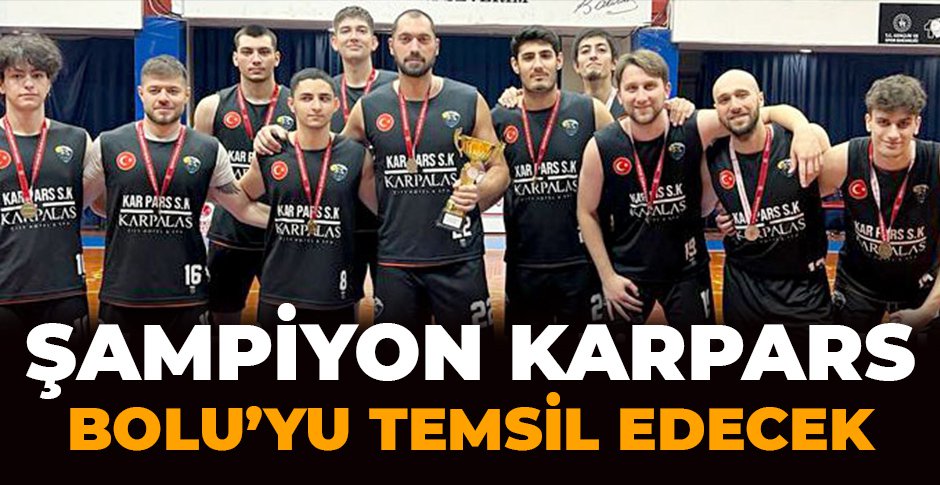 ŞAMPİYON KARPARS BOLU'YU TEMSİL EDECEK