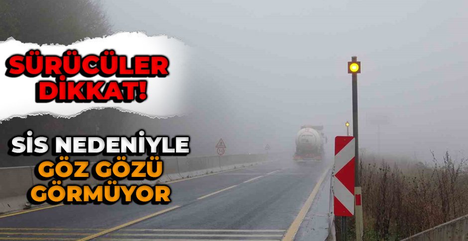 SİS NEDENİYLE GÖZ GÖZÜ GÖRMÜYOR