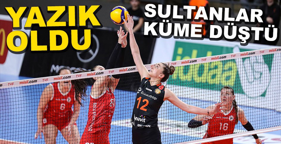 SULTANLAR LİGDEN DÜŞTÜ