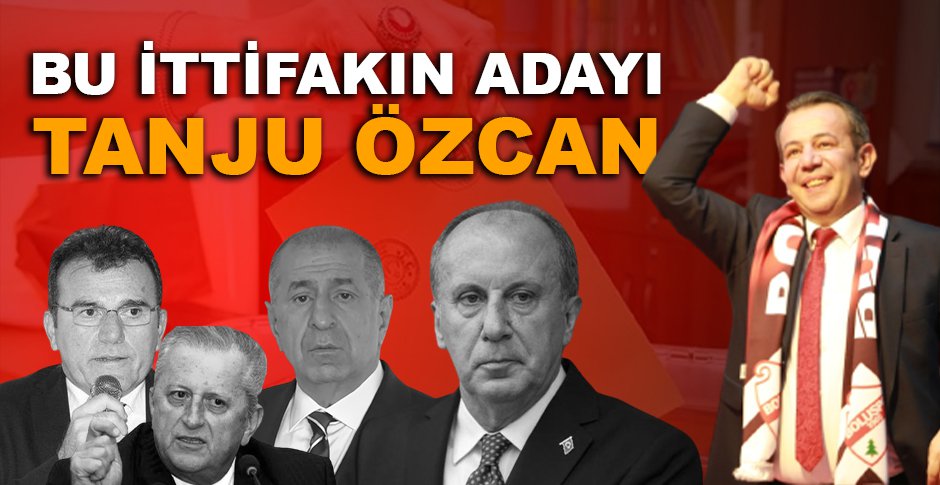 TANJU ÖZCAN İTTİFAKIN CUMHURBAŞKANI ADAYI...