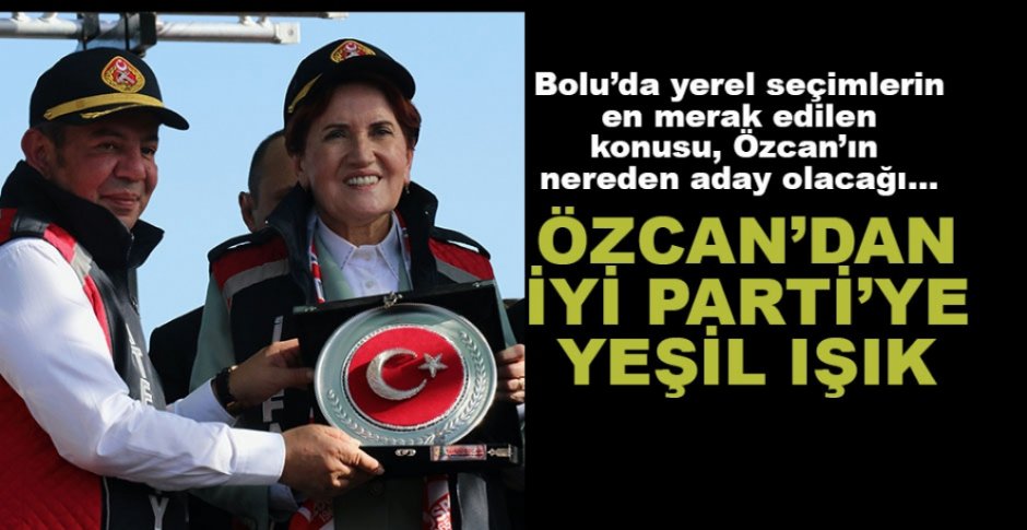 TANJU ÖZCAN'DAN İYİ PARTİ'YE YEŞİL IŞIK