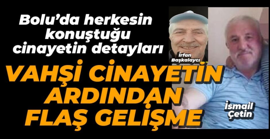 VAHŞİ CİNAYET SONRASINDA FLAŞ GELİŞME