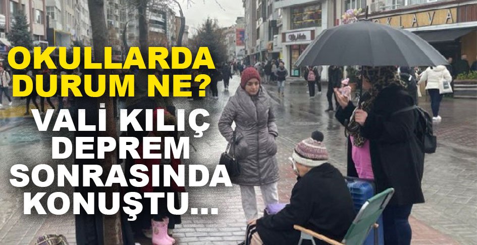 VALİ ERKAN KILIÇ DEPREM SONRASI KONUŞTU