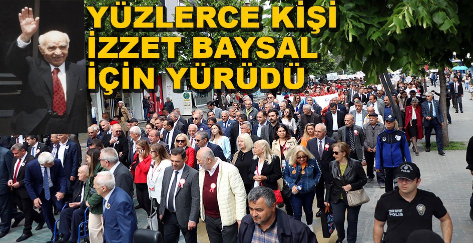YÜZLERCE KİŞİ İZZET BAYSAL İÇİN YÜRÜDÜ