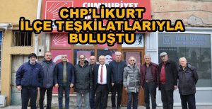 CHP'Lİ KURT İLÇE TEŞKİLATLARIYLA BULUŞTU