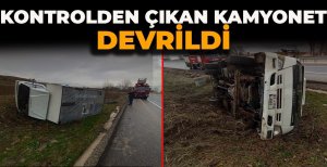 D-100'DE KONTROLDEN ÇIKAN KAMYONET DEVRİLDİ 