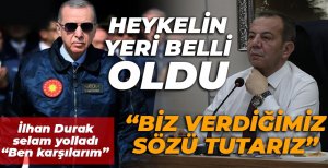 ERDOĞAN'IN HEYKELİNİN DİKİLECEĞİ YERİ SÖYLEDİ