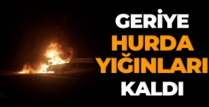 GERİYE HURDA YIĞINI KALDI 